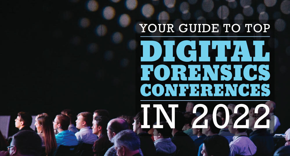 Your Guide to Top Digital Forensics Conferences in 2022