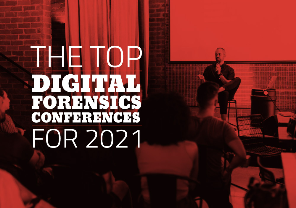 Top Digital Forensics Conferences for 2021 Data Narro, LLC