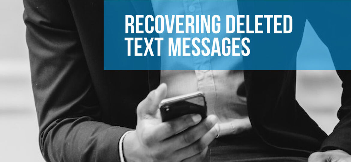 Recovering Deleted Text Messages