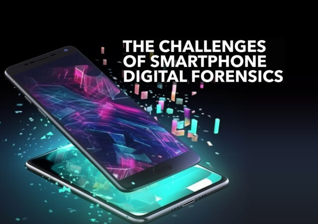 The Challenges of Smartphone Digital Forensics