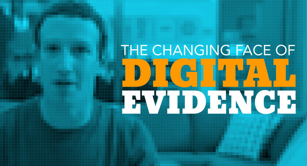 The Changing Face of Digital Evidence